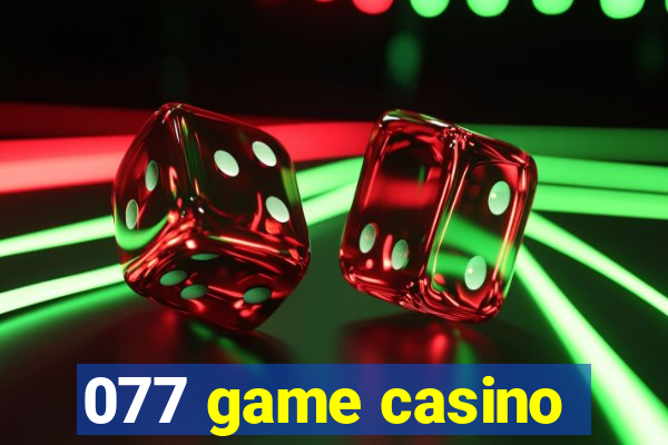 077 game casino